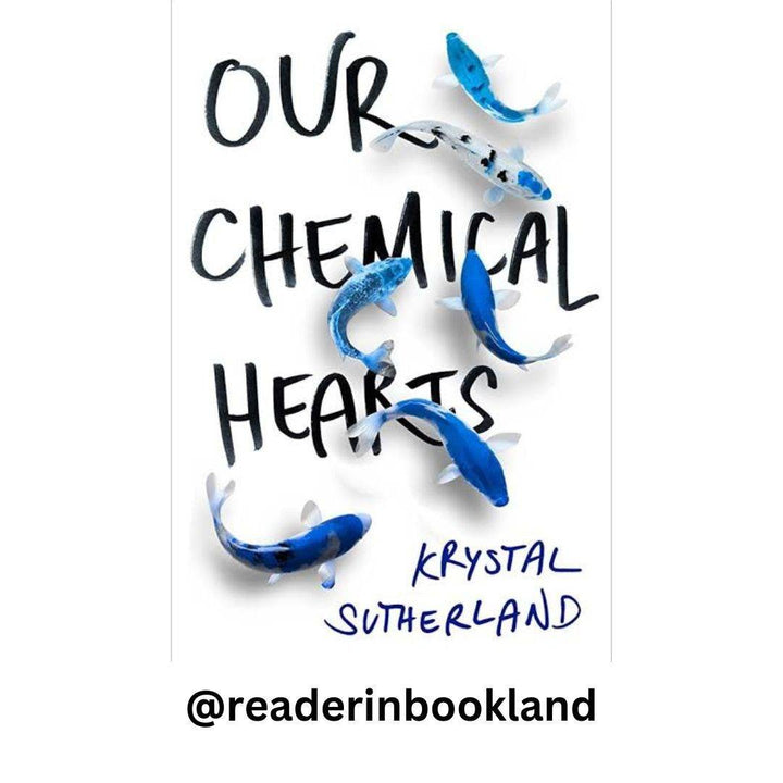 OUR CHEMICAL HEARTS Krystal Sutherland