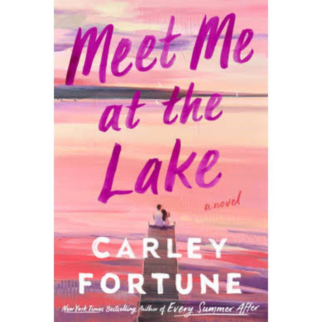 Meet Me at the Lake by Carley Fortune
