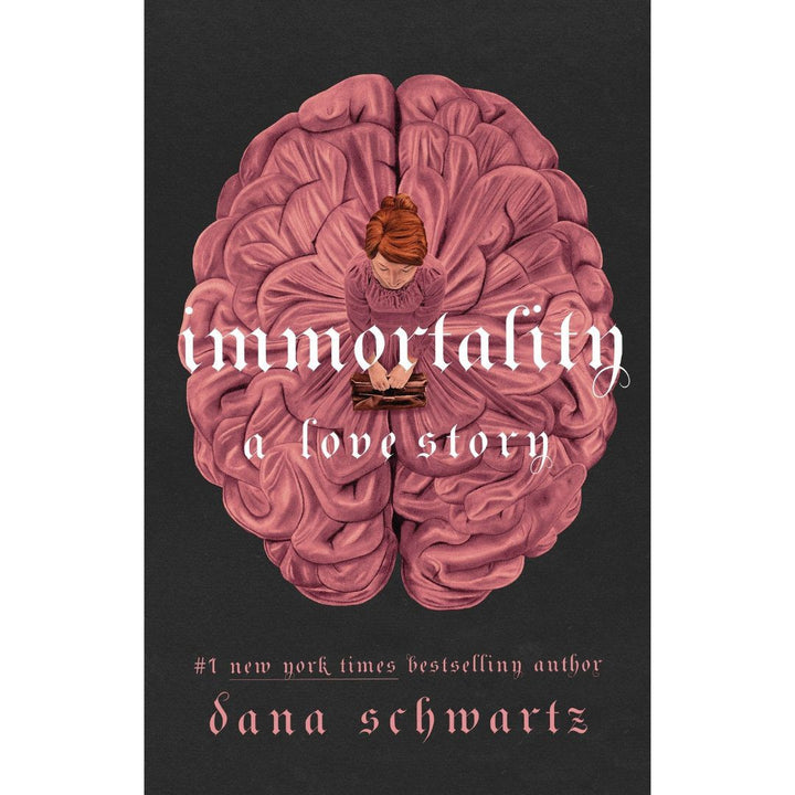 Immortality: A Love Story (The Anatomy Duology, #2) by Dana Schwartz