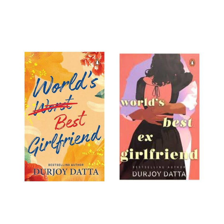 World's Best Girlfriend + World's best ex girlfriend by Durjoy Datta