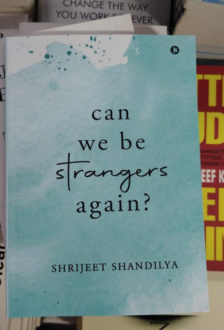Can We Be Strangers Again? by Shrijeet Shandilya