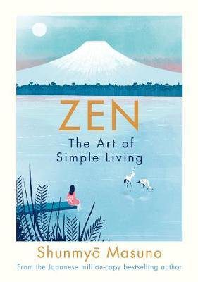 Zen: The Art of Simple Living by Shunmyō Masuno