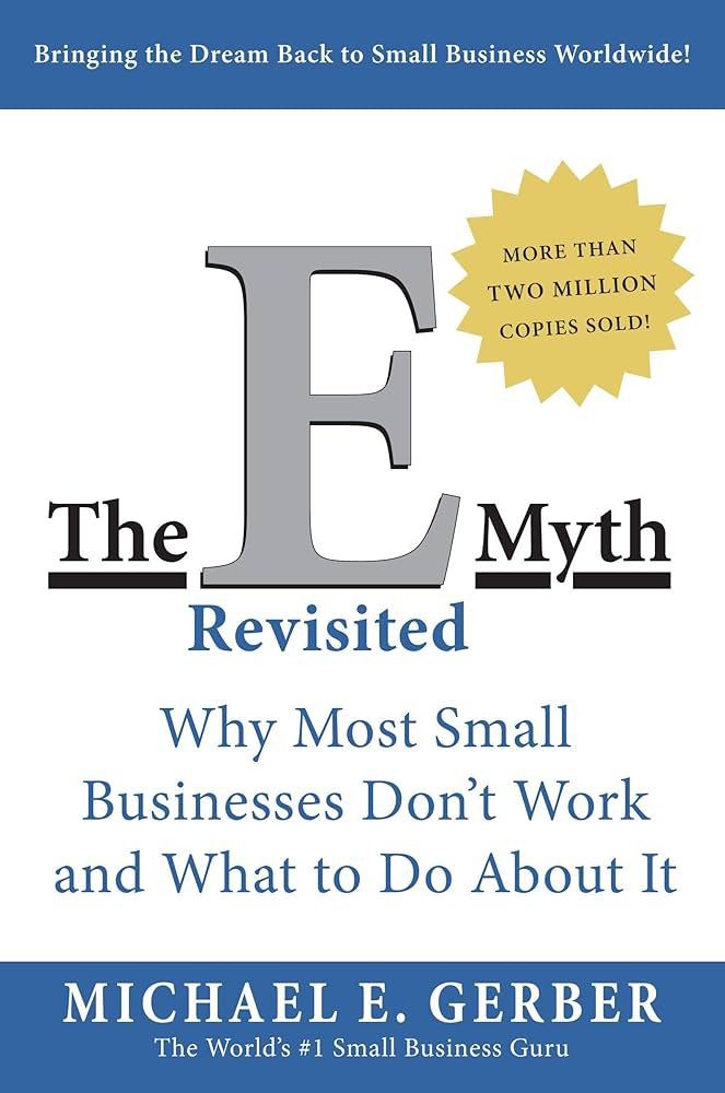 The E-Myth Revisited: Why Most Small Businesses Don't Work and What to Do About It Book by Michael E. Gerber