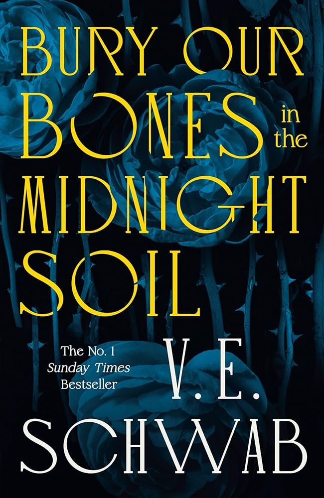 Bury Our Bones in the Midnight Soil by V.E. Schwab