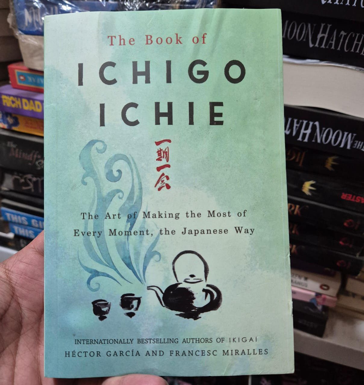 The Book of Ichigo Ichie: The Art of Making the Most of Every Moment, the Japanese Way Book by Francesc Miralles and Hector Garcia
