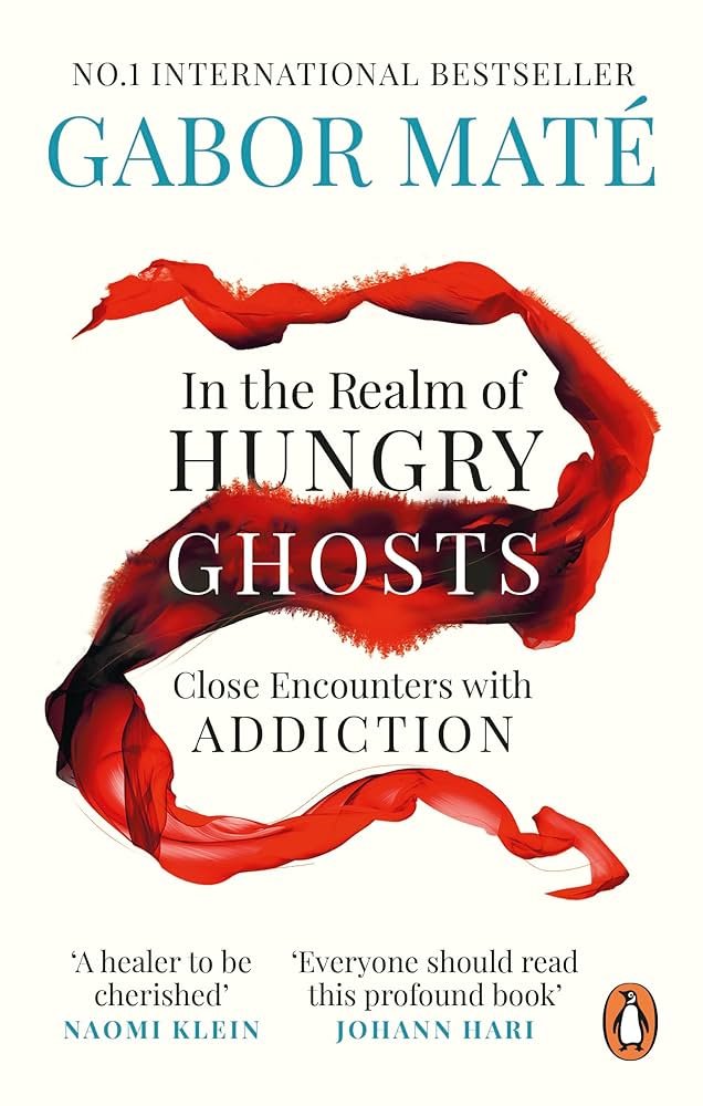 In the Realm of Hungry Ghosts: Close Encounters with Addiction by Gabor Maté
