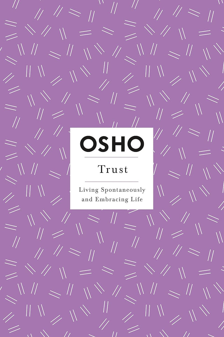 Trust: Living Spontaneously and Embracing Life (Osho Insights for a New Way of Living) by Osho