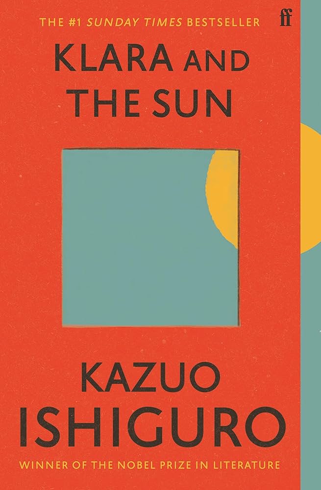 Klara and the Sun by Kazuo Ishiguro – Dystopian Literary Novel of Love, AI & Humanity