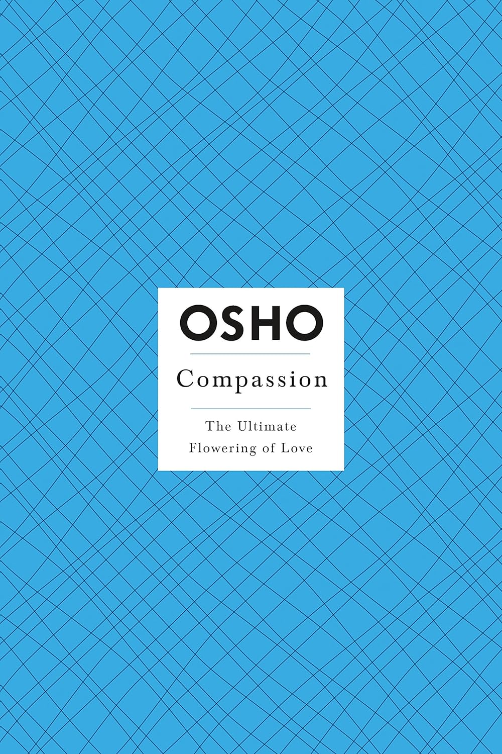 Compassion: The Ultimate Flowering of Love (Osho Insights for a New Way of Living) by Osho
