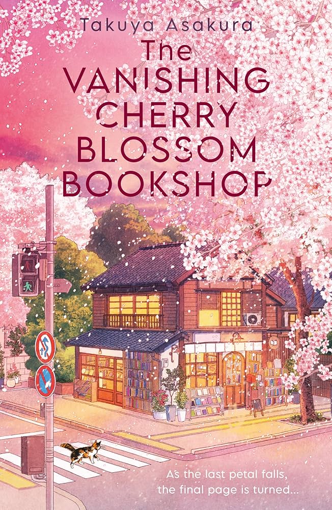 The Vanishing Cherry Blossom Bookshop by Takuya Asakura - Magical Japanese Novel of Healing, Grief & Books