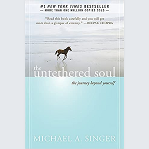 The Untethered Soul: The Journey Beyond Yourself