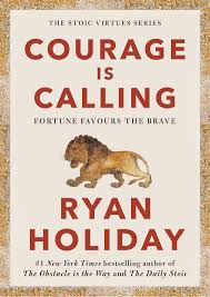 Courage Is Calling: Fortune Favors the Brave by Ryan Holiday (Paperback)