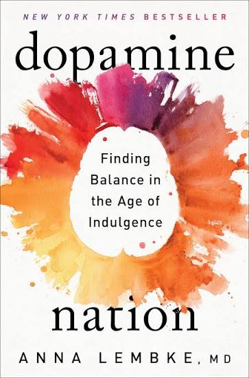 Dopamine Nation: Finding Balance in the Age of Indulgence by Anna Lembke, MD