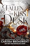 The Fallen and the Kiss of Dusk by Carissa Broadbent | The Shadowborn Duet Book 2 | A Crowns of Nyaxia Novel | Fantasy Romance Paperback