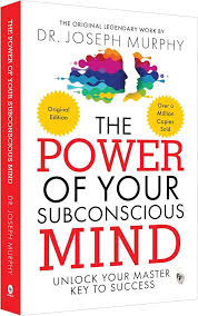 The Power of Your Subconscious Mind by Dr. Joseph Murphy