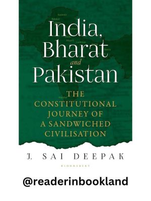 India, Bharat and Pakistan by J Sai Deepak
