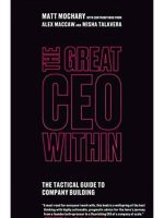 The Great CEO Within: The Tactical Guide to Company Building Book by Alex MacCaw, Matt Mochary, and Misha Talavera