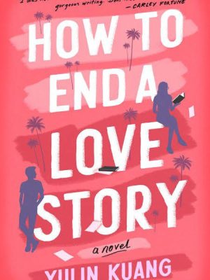 How to End a Love Story by Yulin Kuang