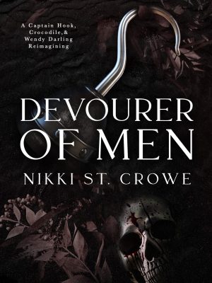 Devourer of Men: A Captain Hook, Crocodile, and Wendy Darling Reimagining by Nikki St. Crowe