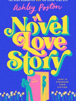 A Novel Love Story by Ashley Poston