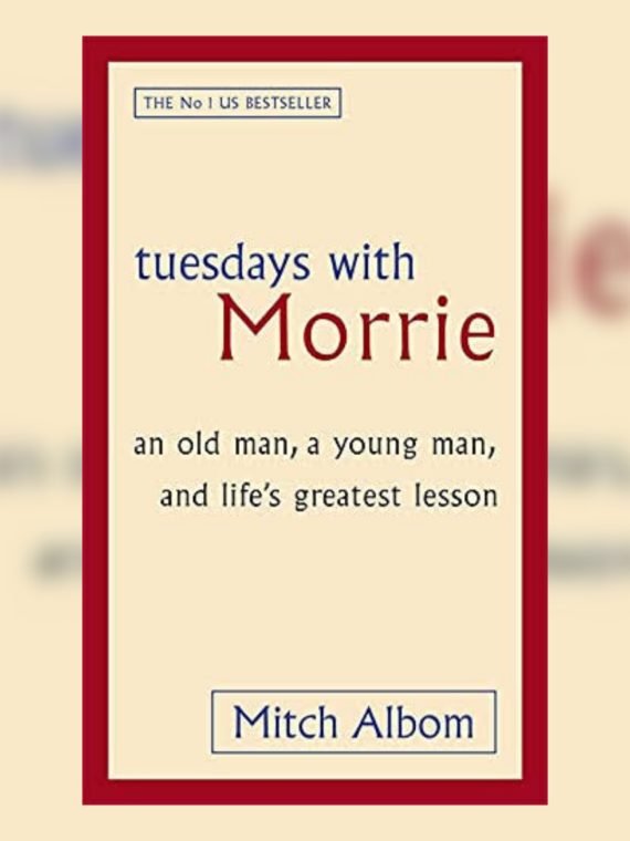 Tuesdays with Morrie by Mitch Albom