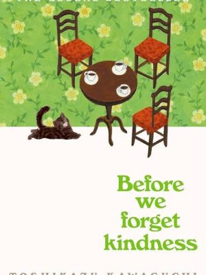 Before We Forget Kindness Book by Toshikazu Kawaguchi