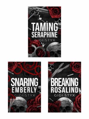 Morally Black Series (Taming Seraphine+Snaring Emberly+ Breaking Rosalind) by Gigi Styx
